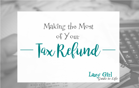Making the Most of Your Tax Refund