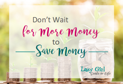 Don’t Wait for More Money to Start Saving
